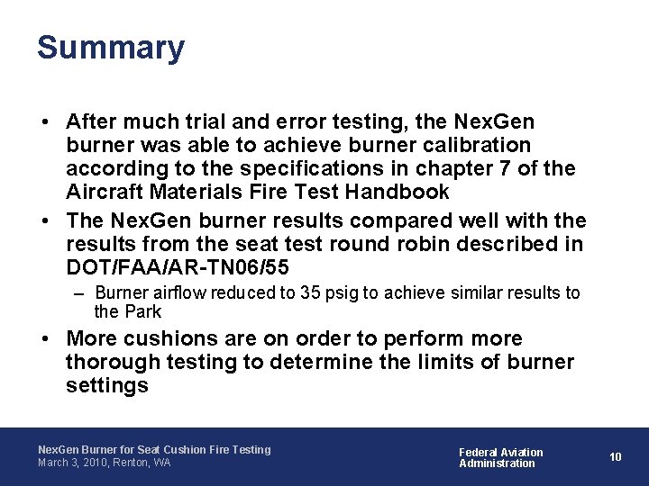 Summary • After much trial and error testing, the Nex. Gen burner was able