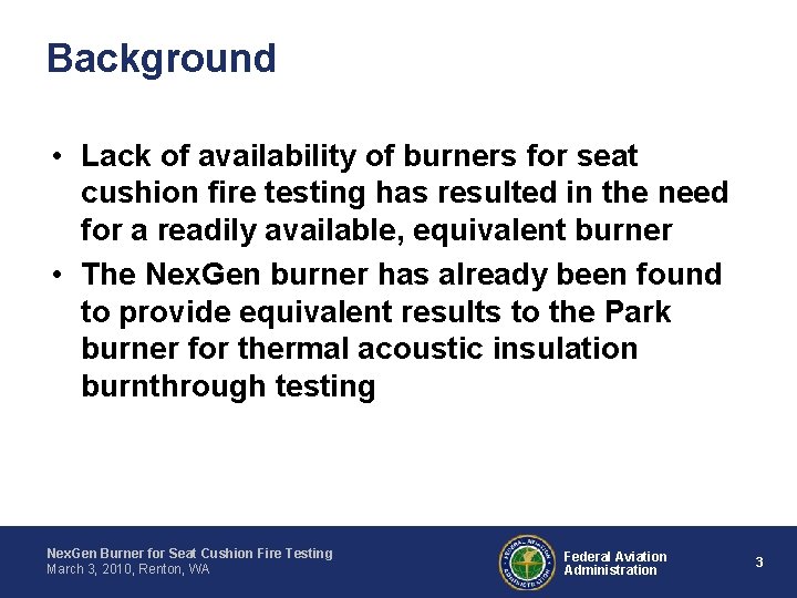 Background • Lack of availability of burners for seat cushion fire testing has resulted