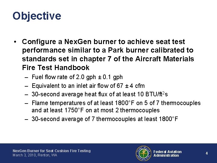 Objective • Configure a Nex. Gen burner to achieve seat test performance similar to