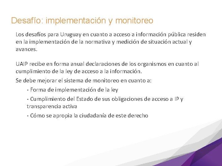 Desafío: implementación y monitoreo Los desafíos para Uruguay en cuanto a acceso a información