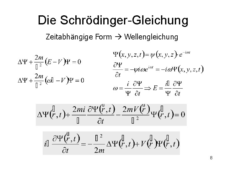 Die Schrödinger-Gleichung Zeitabhängige Form Wellengleichung 8 