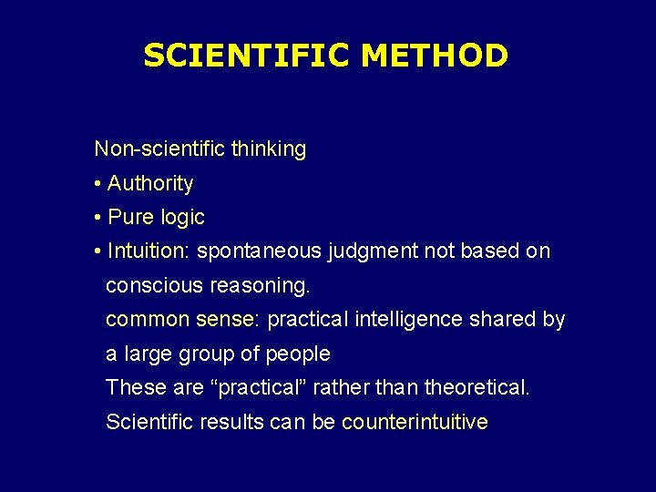 SCIENTIFIC METHOD Non-scientific thinking • Authority • Pure logic • Intuition: spontaneous judgment not