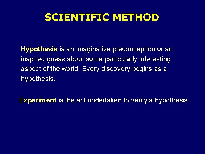 SCIENTIFIC METHOD Hypothesis is an imaginative preconception or an inspired guess about some particularly