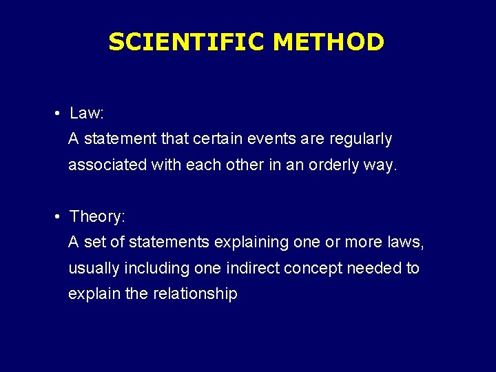 SCIENTIFIC METHOD • Law: A statement that certain events are regularly associated with each