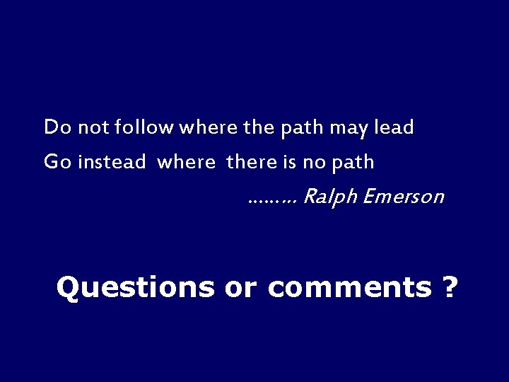 Do not follow where the path may lead Go instead where there is no