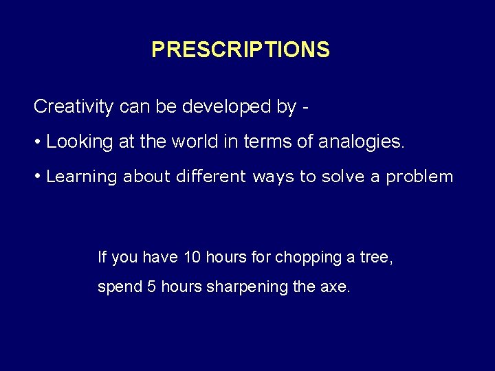 PRESCRIPTIONS Creativity can be developed by - • Looking at the world in terms