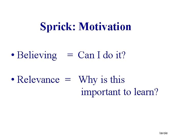 Sprick: Motivation • Believing = Can I do it? • Relevance = Why is