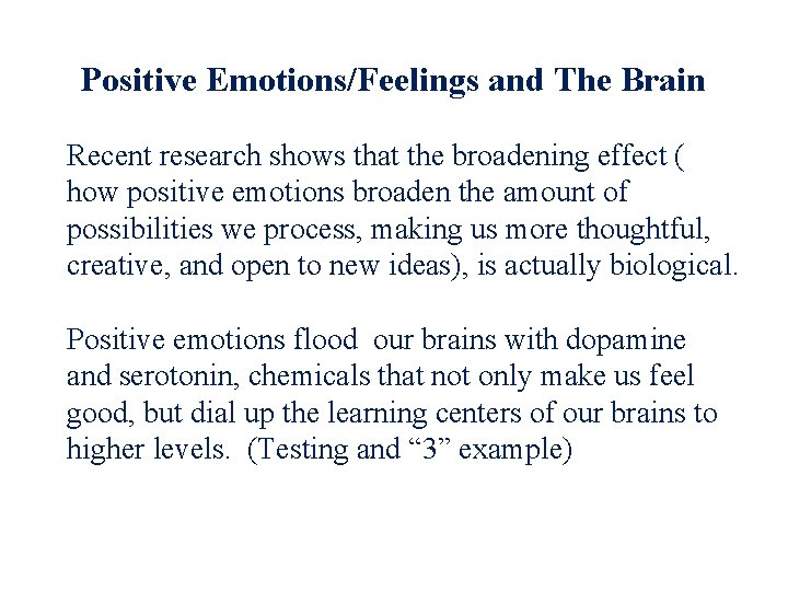 Positive Emotions/Feelings and The Brain Recent research shows that the broadening effect ( how