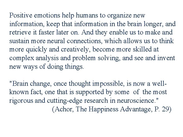 Positive emotions help humans to organize new information, keep that information in the brain