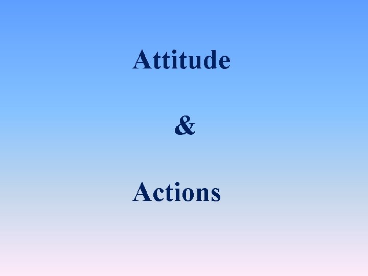Attitude & Actions 