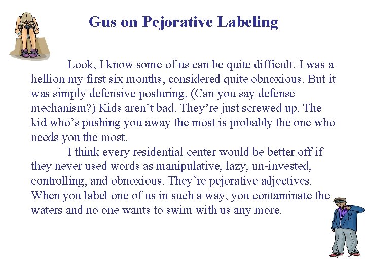 Gus on Pejorative Labeling Look, I know some of us can be quite difficult.