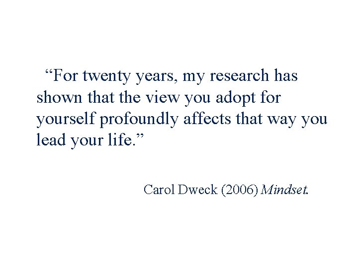 “For twenty years, my research has shown that the view you adopt for yourself