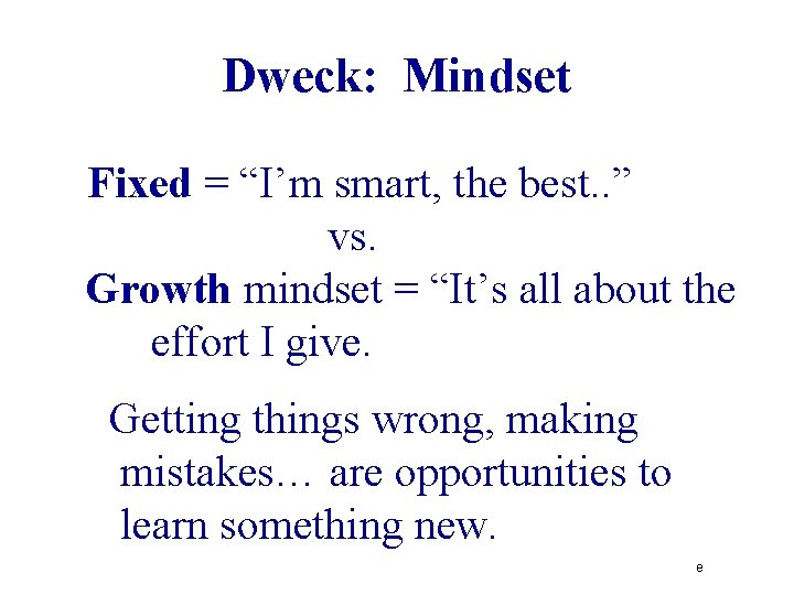 Dweck: Mindset Fixed = “I’m smart, the best. . ” vs. Growth mindset =