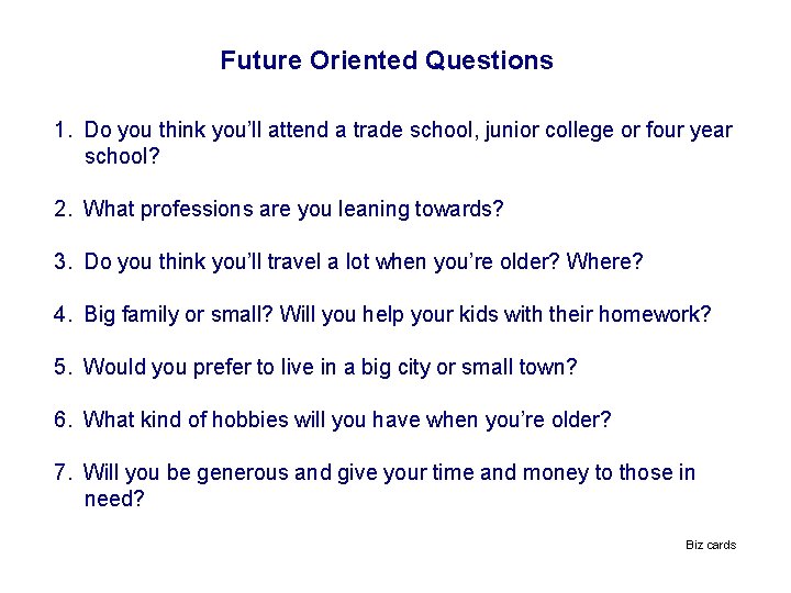 Future Oriented Questions 1. Do you think you’ll attend a trade school, junior college