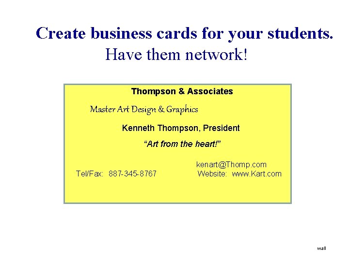 Create business cards for your students. Have them network! Thompson & Associates Master Art