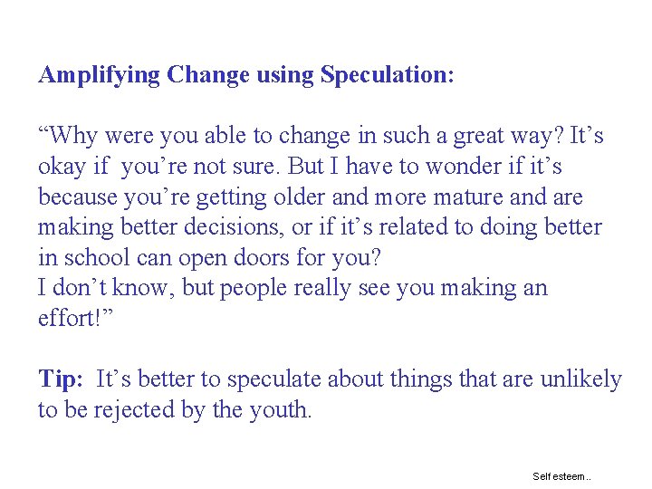 Amplifying Change using Speculation: “Why were you able to change in such a great