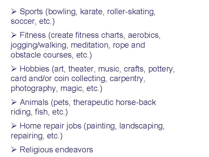 Ø Sports (bowling, karate, roller-skating, soccer, etc. ) Ø Fitness (create fitness charts, aerobics,