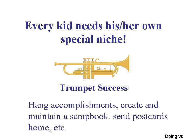 Every kid needs his/her own special niche! Trumpet Success Hang accomplishments, create and maintain