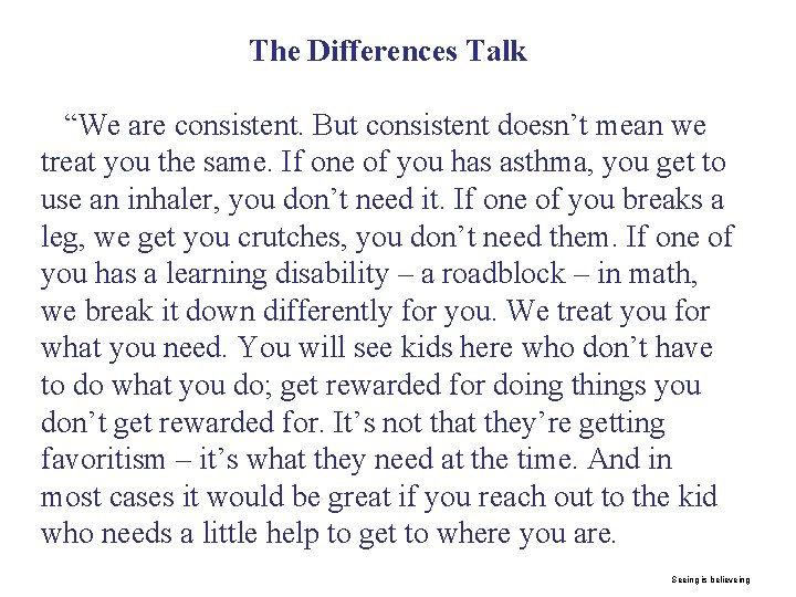 The Differences Talk “We are consistent. But consistent doesn’t mean we treat you the
