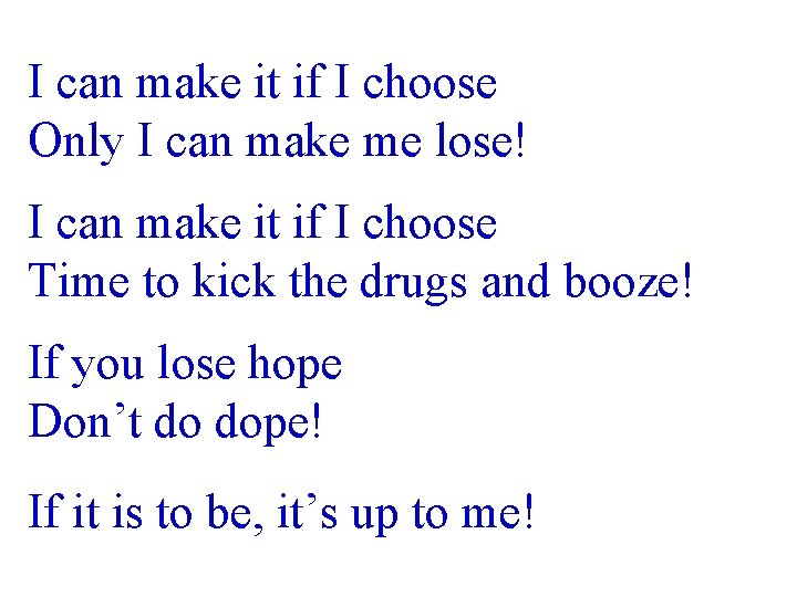 I can make it if I choose Only I can make me lose! I