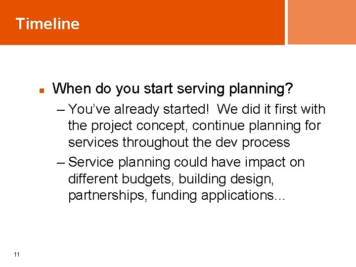 Timeline n When do you start serving planning? – You’ve already started! We did