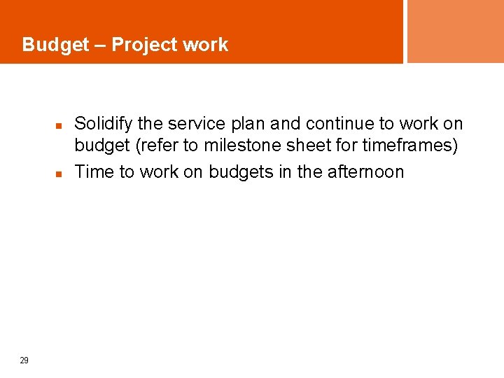 Budget – Project work n n 29 Solidify the service plan and continue to