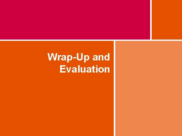 Wrap-Up and Evaluation 