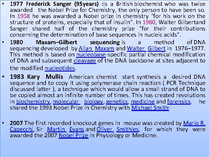  • 1977 Frederick Sanger (95 years) : is a British biochemist who was
