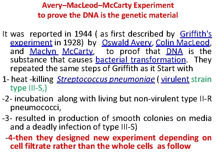Avery–Mac. Leod–Mc. Carty Experiment to prove the DNA is the genetic material It was