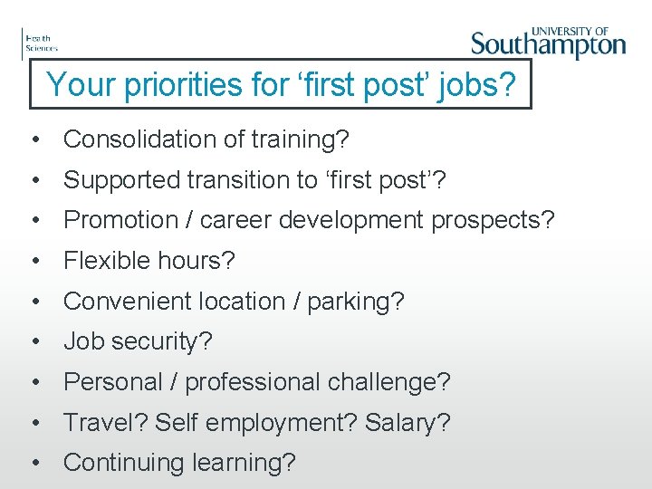 Your priorities for ‘first post’ jobs? • Consolidation of training? • Supported transition to