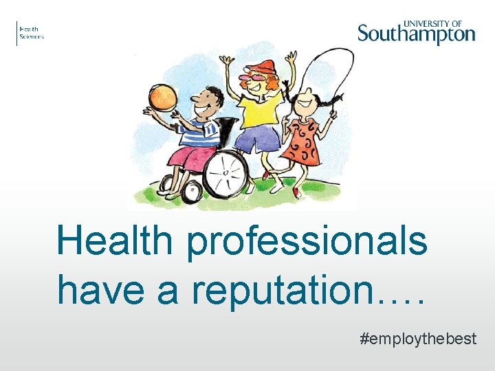 Health professionals have a reputation…. #employthebest 