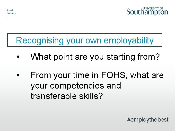 Recognising your own employability • What point are you starting from? • From your