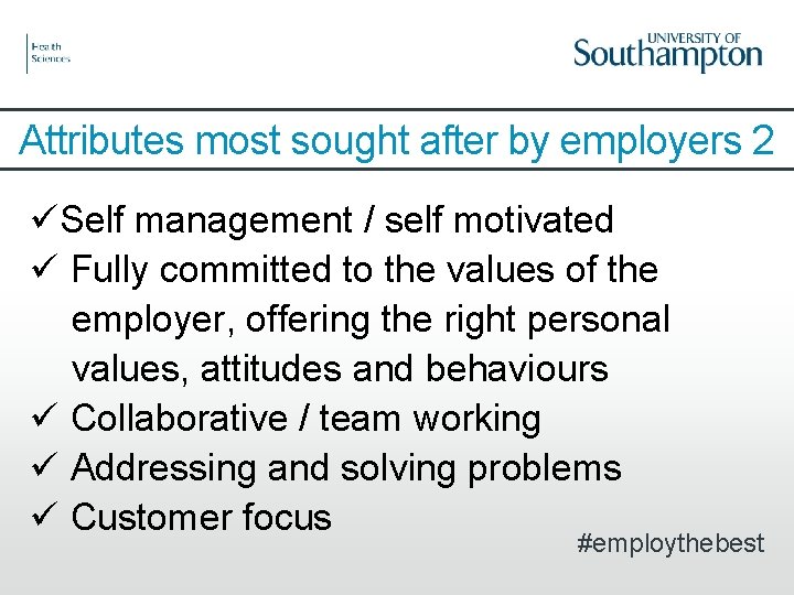 Attributes most sought after by employers 2 üSelf management / self motivated ü Fully