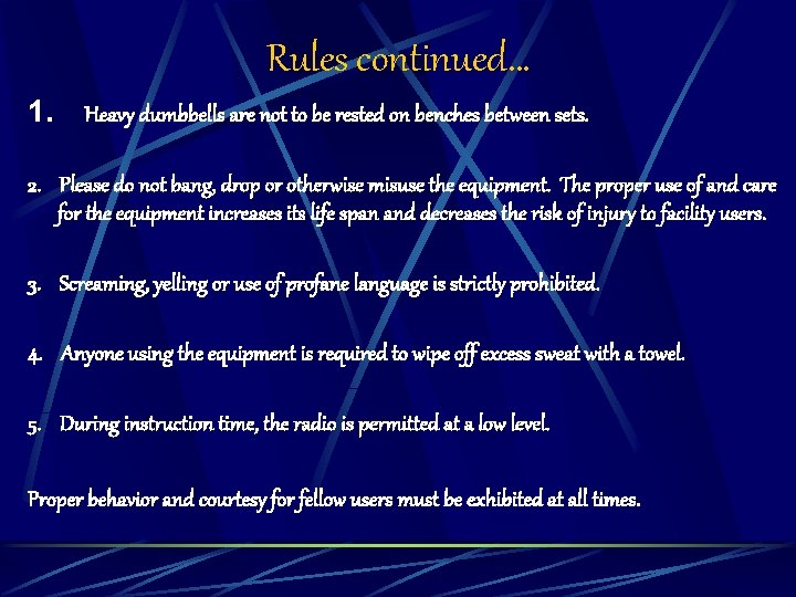 Rules continued… 1. Heavy dumbbells are not to be rested on benches between sets.