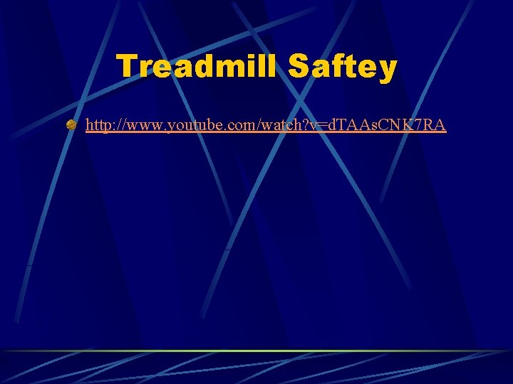 Treadmill Saftey http: //www. youtube. com/watch? v=d. TAAs. CNK 7 RA 