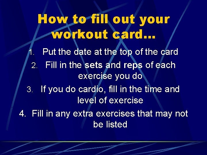 How to fill out your workout card… 1. Put the date at the top