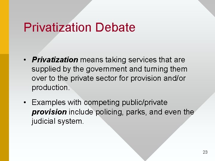 Privatization Debate • Privatization means taking services that are supplied by the government and