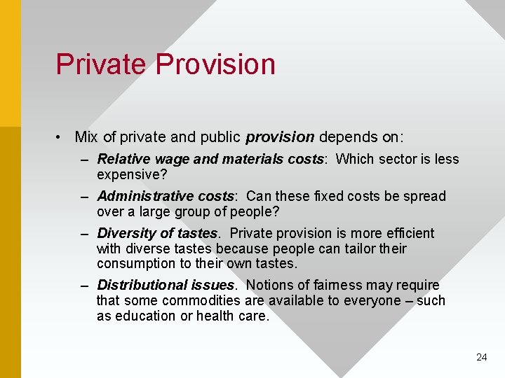 Private Provision • Mix of private and public provision depends on: – Relative wage