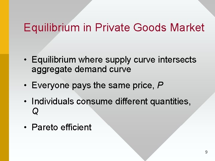 Equilibrium in Private Goods Market • Equilibrium where supply curve intersects aggregate demand curve