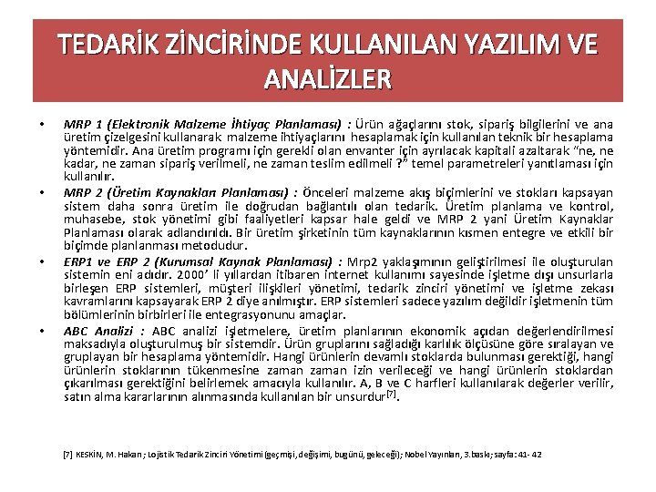 TEDARİK ZİNCİRİNDE KULLANILAN YAZILIM VE ANALİZLER • • MRP 1 (Elektronik Malzeme İhtiyaç Planlaması)