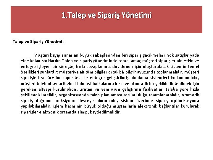 1. Talep ve Sipariş Yönetimi : Müşteri kayıplarının en büyük sebeplerinden biri sipariş gecikmeleri,