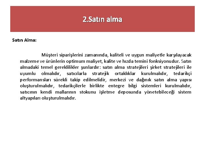 2. Satın alma Satın Alma: Müşteri siparişlerini zamanında, kaliteli ve uygun maliyetle karşılayacak malzeme