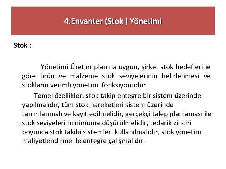 4. Envanter (Stok ) Yönetimi Stok : Yönetimi Üretim planına uygun, şirket stok hedeflerine