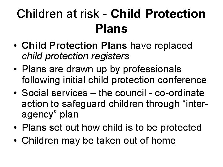 Children at risk - Child Protection Plans • Child Protection Plans have replaced child