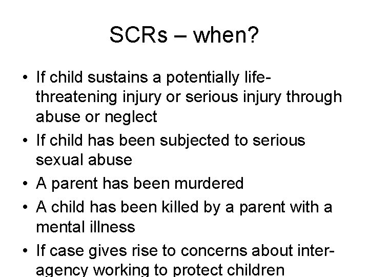 SCRs – when? • If child sustains a potentially lifethreatening injury or serious injury