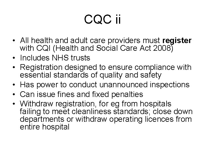 CQC ii • All health and adult care providers must register with CQI (Health