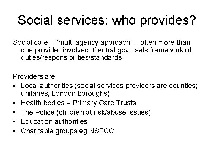 Social services: who provides? Social care – “multi agency approach” – often more than