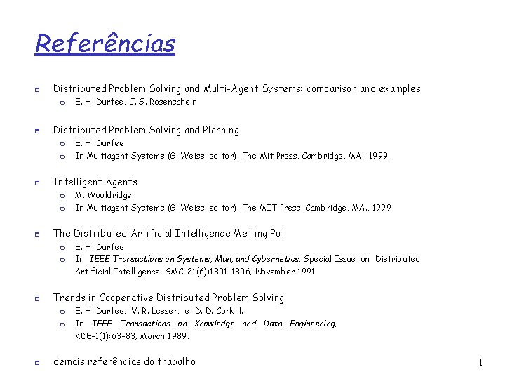 Referências Distributed Problem Solving and Multi-Agent Systems: comparison and examples Distributed Problem Solving and