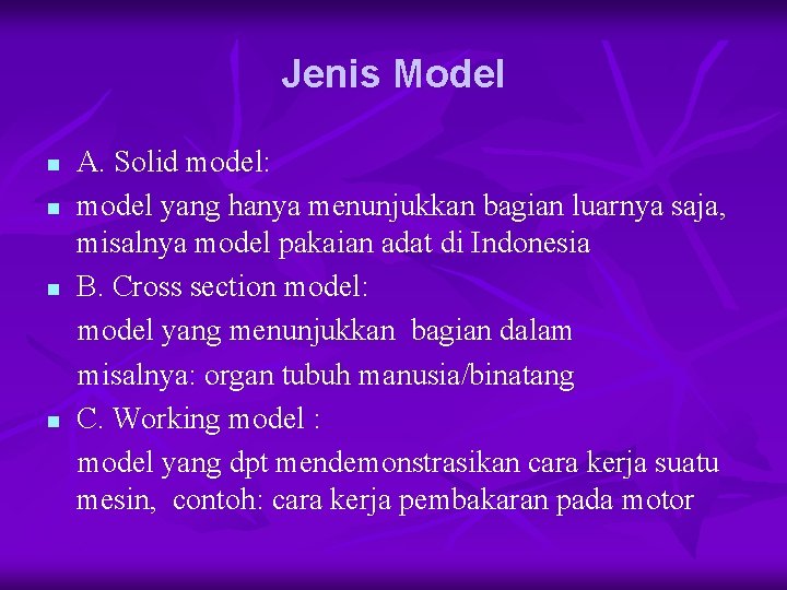 Jenis Model n n A. Solid model: model yang hanya menunjukkan bagian luarnya saja,