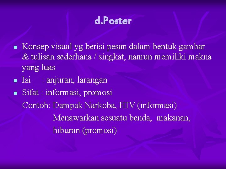 d. Poster n n n Konsep visual yg berisi pesan dalam bentuk gambar & d. Poster n n n Konsep visual yg berisi pesan dalam bentuk gambar &